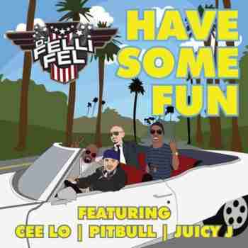 عکس از DJ Felli Fel ft. Pitbull ft. Juicy J ft. CeeLo- Have Some Fun