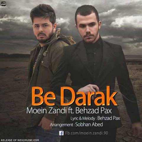Moein zandi ft Behzad Pax - Be Darak