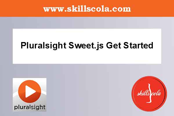 Pluralsight Sweet.js Get Started