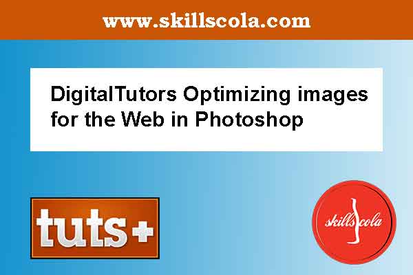 DigitalTutors Optimizing images for the Web in Photoshop